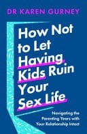 Cover of How Not to Let Having Kids Ruin Your Sex Life