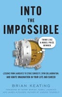 Cover of Into the Impossible : Think Like a Nobel Prize Winner