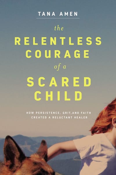 Cover of The Relentless Courage of a Scared Child
