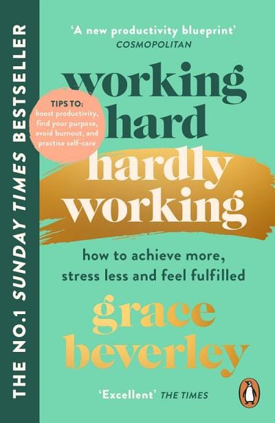 Cover of Working Hard, Hardly Working : How to Achieve More, Stress Less and Feel Fulfilled